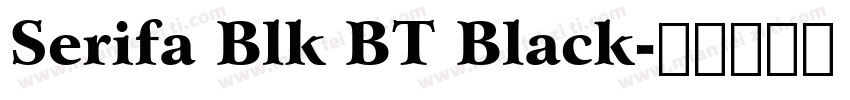 Serifa Blk BT Black字体转换
